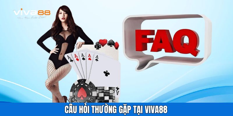 Câu Hỏi Thường Gặp Tại Viva88 Giúp Hiểu Rõ Về Trò Chơi