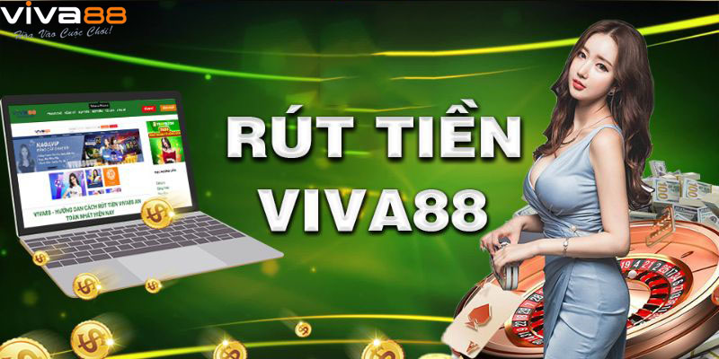 Hướng dẫn các bước rút tiền tại Viva88