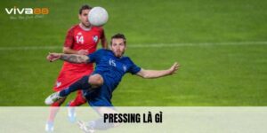 Pressing Là Gì? Các Chiến Thuật Thoát Hiệu Quả Trong Bóng Đá