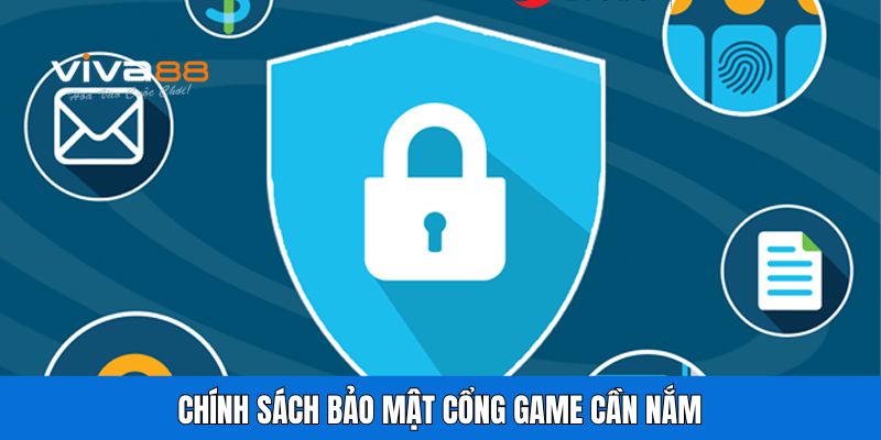 Chính sách bảo mật cổng game cần nắm