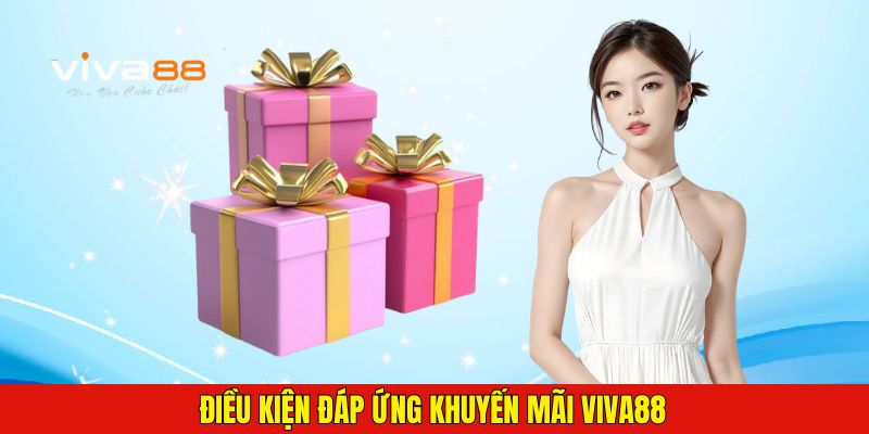 Điều kiện đáp ứng khuyến mãi Viva88