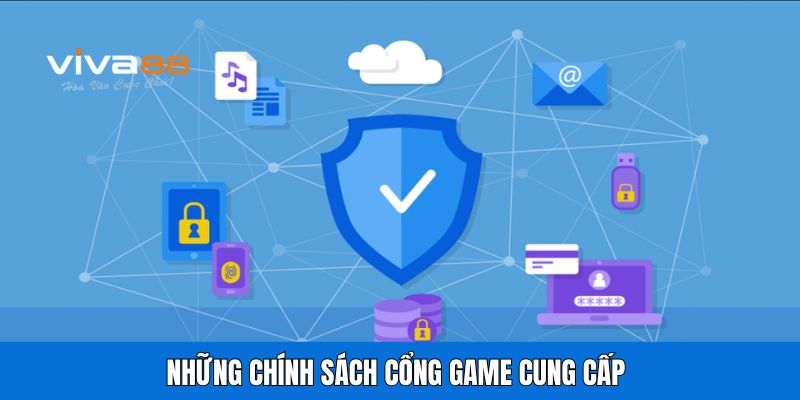 Những chính sách cổng game cung cấp