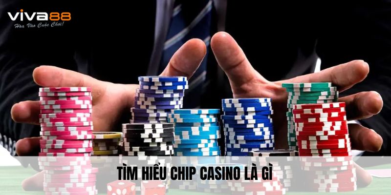 Tìm hiểu chip casino là gì