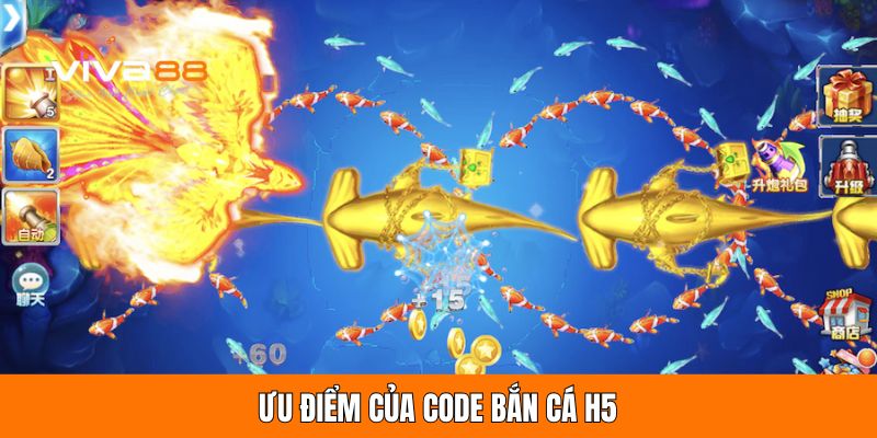 Ưu điểm của code bắn cá h5